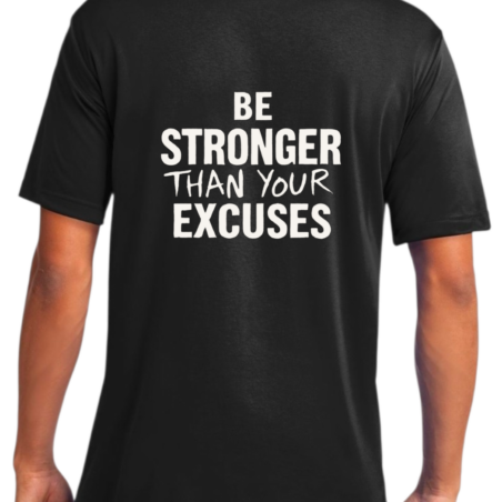 Dri-Fit Be Stronger Than Your Excuses  Shirt